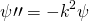 \begin{equation*}  \psi\prime\prime = -k^2\psi \end{equation*}