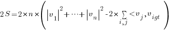 2S = 2 * n * (delim{|} {v_1}{|} ^ 2 + cdots + delim{|} {v_n}{|} ^ 2  - 2*sum{i,j} {} {< v_j, v_igt})