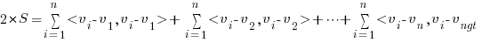 2*S = sum {i=1}{n}{<v_i-v_1, v_i-v_1gt} +  sum {i=1}{n}{<v_i-v_2, v_i-v_2gt} + cdots + sum {i=1}{n}{<v_i-v_n, v_i-v_ngt}