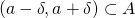 (a - \delta, a + \delta) \subset A