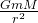 \frac{G m M}{r^2}