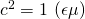 c^2 = 1 \ ( \epsilon\mu )