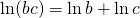 \ln(bc) = \ln b  + \ln c