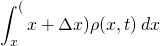 \begin{equation} \[ \int_x^(x+\Delta x) \rho(x,t) \,dx \]  \end{equation}