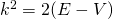 k^2 = 2(E - V)